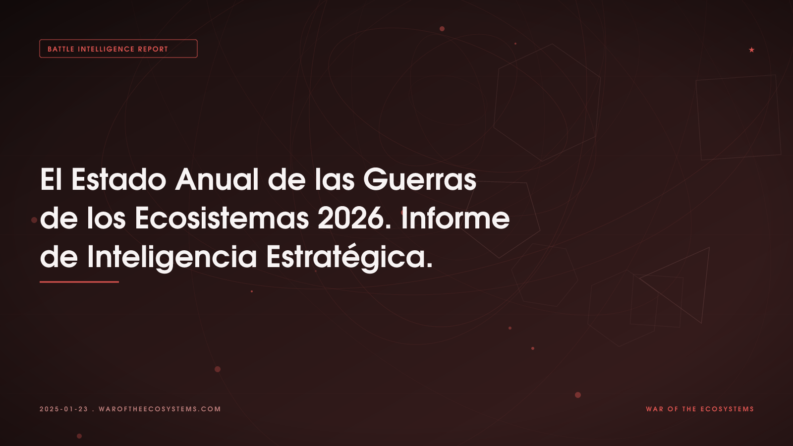 El Estado Anual De Las Guerras De Los Ecosistemas 2026 Informe De Inteligencia Estratégica